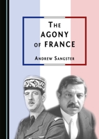 The Agony of France 1443894389 Book Cover