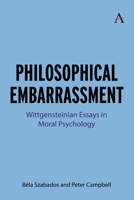Philosophical Embarrassment: Wittgensteinian Essays in Moral Psychology 1839997664 Book Cover