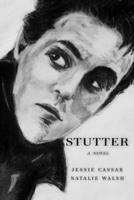 Stutter: a novel 057809956X Book Cover