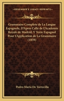 Grammaire Compl�te de la Langue Espagnole: D'Apr�s Celle de l'Acad�mie Royale de Madrid 1145860990 Book Cover