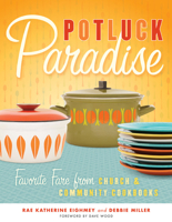 Potluck Paradise: Favorite Fare from Church and Community Cookbooks 0873516257 Book Cover
