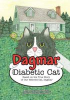 Dagmar the Diabetic Cat: Based on the True Story of Our Beloved Cat, Dagmar 1545105243 Book Cover