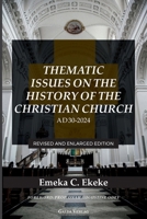 Thematic Issues on the History of the Christian Church, AD 30-2024: Revised and enlarged Edition 3962033904 Book Cover