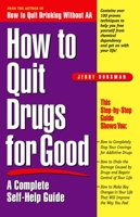 How to Quit Drugs for Good: A Complete Self-Help Guide 0761515178 Book Cover