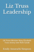 Liz Truss Leadership: UK Prime Minister Mary Elizabeth Truss victory over Rishi Sunak B0BCSGQ3Z6 Book Cover