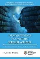 Demystifying Economic Regulation: A Practitioner's Guide 1739588614 Book Cover
