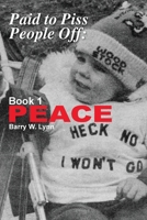 Paid to Piss People Off: Book 1 PEACE 195872808X Book Cover