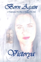 Born Again: A Transformation of The Heart, A Renewing of The Mind 153069681X Book Cover