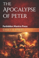 The Apocalypse of Peter: Visions of Judgment, Mercy, and the Forgotten Afterlife. An Ancient Christian Vision of Heaven, Hell, and Divine Mercy Suppressed by the Early Church (NAG HAMMADI SERIES) B0GF7YYJ3Q Book Cover