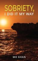 Sobriety, I Did It My Way 1723717843 Book Cover