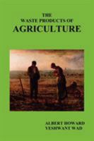 The Waste Products of Agriculture 1849025452 Book Cover