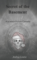Secret of the Basement: A Science Fiction Comedy B0CJWWB5NT Book Cover