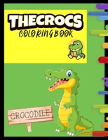 The Crocs Coloring Book: Alligators And Crocodiles Coloring Book - Cute Crocodile Coloring Book for Kids and Toddlers with Fun and Relaxing Des B092PB9FNR Book Cover