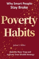 Poverty Habits: Why Smart People Stay Broke B0GRHJ54H9 Book Cover