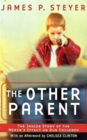 The Other Parent: The Inside Story of the Media's Effect on Our Children 0743405838 Book Cover