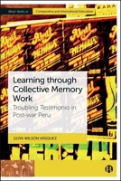 Learning through Collective Memory Work: Troubling Testimonio in Post-war Peru (Bristol Studies in Comparative and International Education) 1529237874 Book Cover