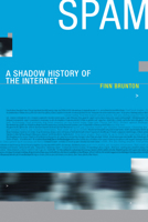 Spam: A Shadow History of the Internet 026201887X Book Cover