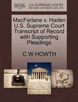 MacFarlane v. Haden U.S. Supreme Court Transcript of Record with Supporting Pleadings 1270073818 Book Cover