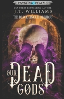 Our Dead Gods: The Complete Sunkenlands Epic: The Black Shroud Omnibus (Dwemhar Realms Omnibuses) B0C9S8SY1Z Book Cover