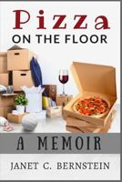 Pizza on the Floor: A Memoir 1539632784 Book Cover
