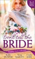 Wedding Party Collection: Don't Tell The Bride: What the Bride Didn't Know / Black Widow Bride / His Valentine Bride (Rx for Love, Book 7) 0263930890 Book Cover