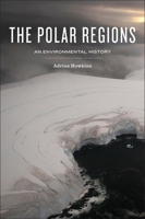 The Polar Regions: An Environmental History 0745670806 Book Cover