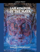 Last Kingdom of the Maya (Ancient Kingdoms) B0H7B8P6CM Book Cover