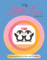 My Little Love-Coloring Book: For Kids and Toddlers Ages 2-8 1801914818 Book Cover