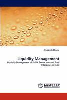 Liquidity Management: Liquidity Management of Public Sector Iron and Steel Enterprises in India 3844334688 Book Cover
