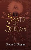Saints and Scholars: Be More, Do More, Have More 1449070620 Book Cover