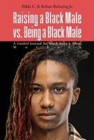 Raising a Black Male vs. Being a Black Male: A Guided Journal for Black Boys and their Mothers 1736136038 Book Cover