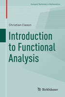 Introduction to Functional Analysis (Compact Textbooks in Mathematics) 3030527832 Book Cover