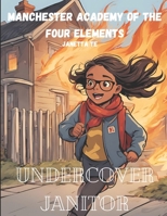 Manchester Academy Of The Four Elements: Undercover Janitor B0DTYD3D5G Book Cover