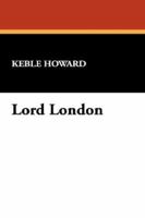 Lord London: A Tale of Achievement 1437128181 Book Cover