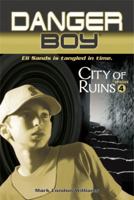 City of Ruins: Danger Boy Episode 4 (Danger Boy) 0763628719 Book Cover