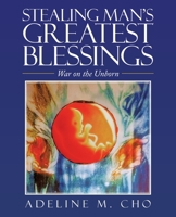 Stealing Man's Greatest Blessings: War on the Unborn 1663221855 Book Cover