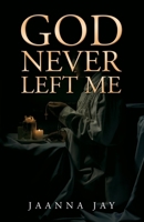 God Never Left Me 1805411780 Book Cover