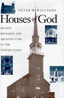 Houses of God: Region, Religion, and Architecture in the United States (Public Express Religion America) 025206917X Book Cover