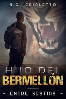 Entre Bestias I: Hijo del Bermellon 9563981456 Book Cover