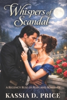 Whispers of Scandal: A Regency Ruse of Ruin and Romance (Legacies of Eternal Flame) B0G92R7RVS Book Cover