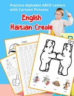 English Haitian Creole Practice Alphabet ABCD letters with Cartoon Pictures: Pratike lt angle alfab kreyl ayisyen ak foto desen 1075529050 Book Cover