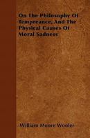 On the Philosophy of Tempreance, and the Physical Causes of Moral Sadness 1446039390 Book Cover