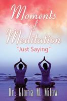Moments of Meditation: Just Saying 0979353726 Book Cover