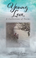 Young Love, A Collection of Poems 1098075803 Book Cover