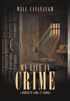 My Life in Crime: A Moderate Look at Crooks 147713011X Book Cover