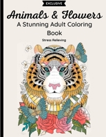 Animals & Flowers – A Stunning Adult Coloring Book: 62 Beautiful Zentangle & Doodle Designs of Wild Animals, Pets, Birds, Fish and Insects with Floral ... Patterns. Relaxing and Stress Relieving B08L3XCF9J Book Cover