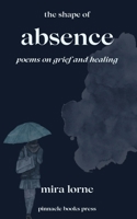 The Shape of Absence: Poems on Grief and Healing B0FK4N8HZ3 Book Cover