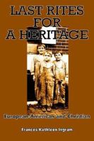 Last Rites for a Heritage 1420827316 Book Cover