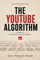 The YouTube Algorithm: How to Get More Views, Get Recommended, and Grow Your Channel in 2026 B0HGLXRC3F Book Cover