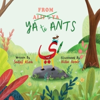 From Ya to Ants: An Arabic Alphabet Book for Kids 1737937980 Book Cover